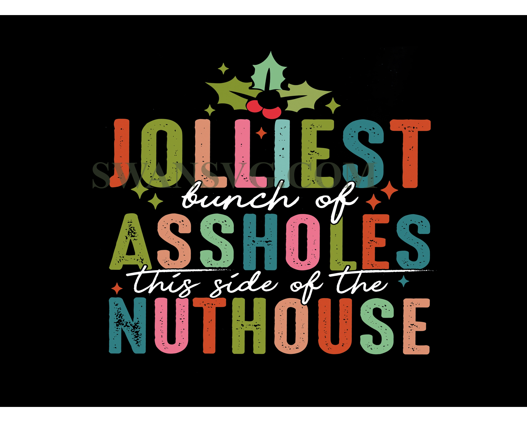 Jolliest Bunch Of Assholes This Side Of The Nuthouse Png Swansvg