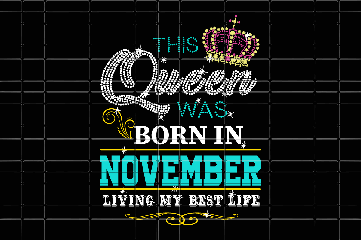 This queen was born in November November girl svg