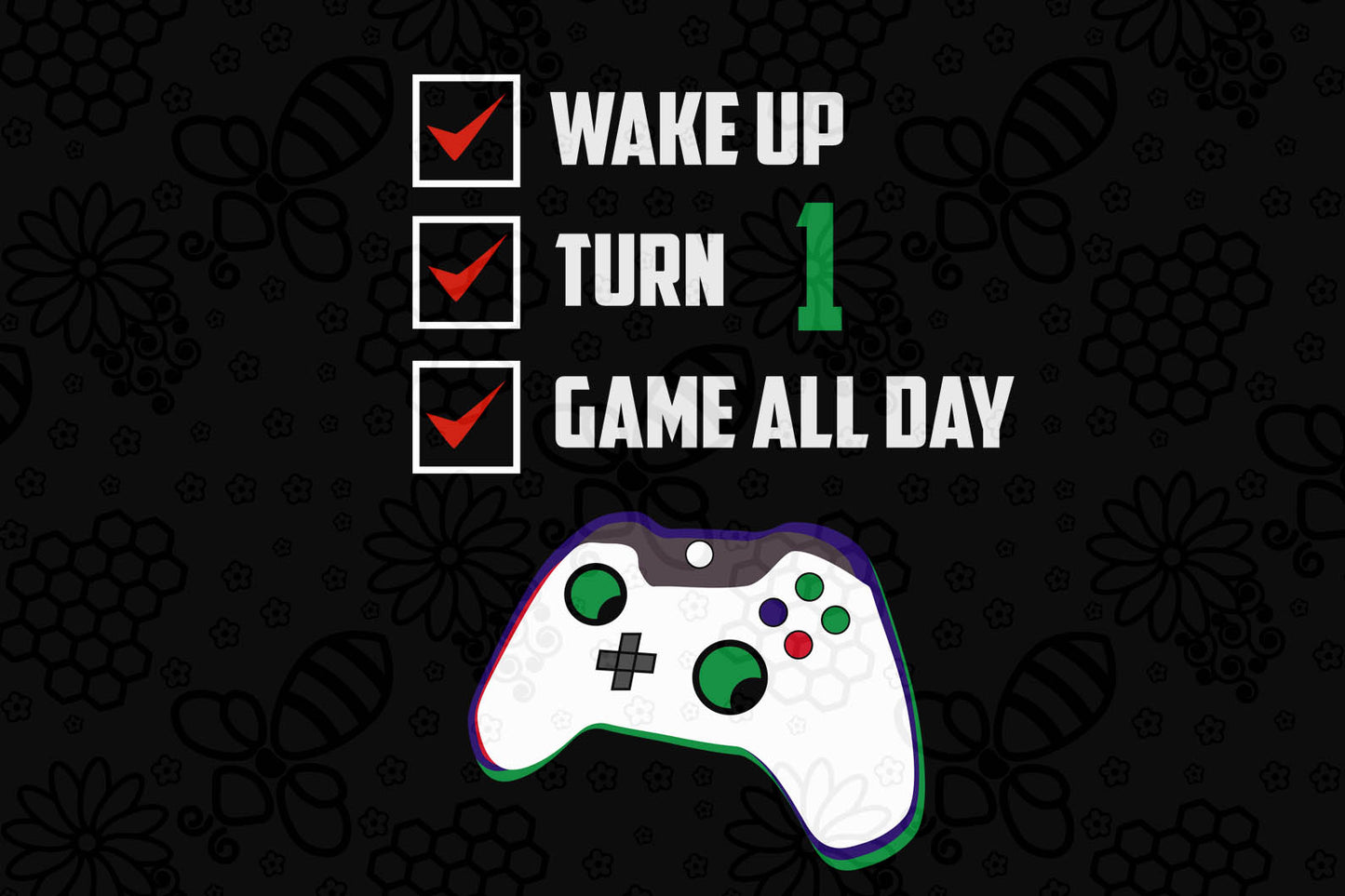 Wake up turn 1 game all day born in svg