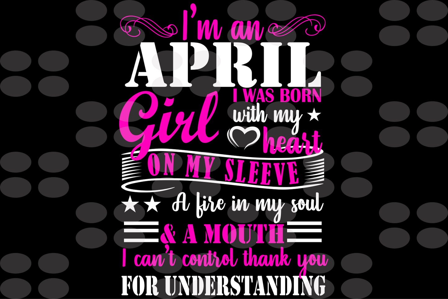 Im an April girl I was born with my heart born in April