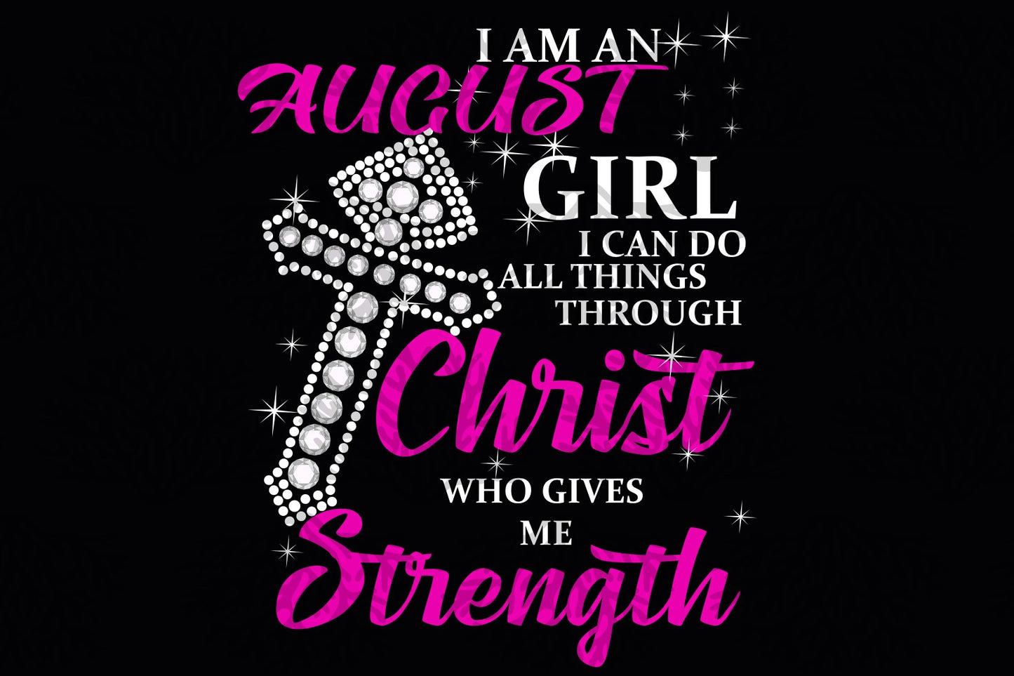 I am a August girl can do all things born in August