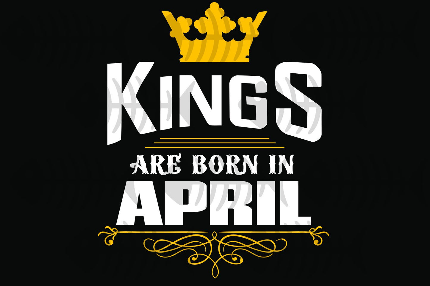 Kings are born in April April girl svg, born in April