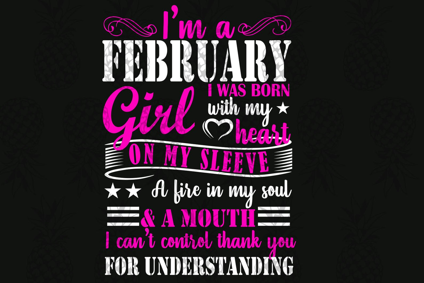 Im a February girl I was born with my heart born in February