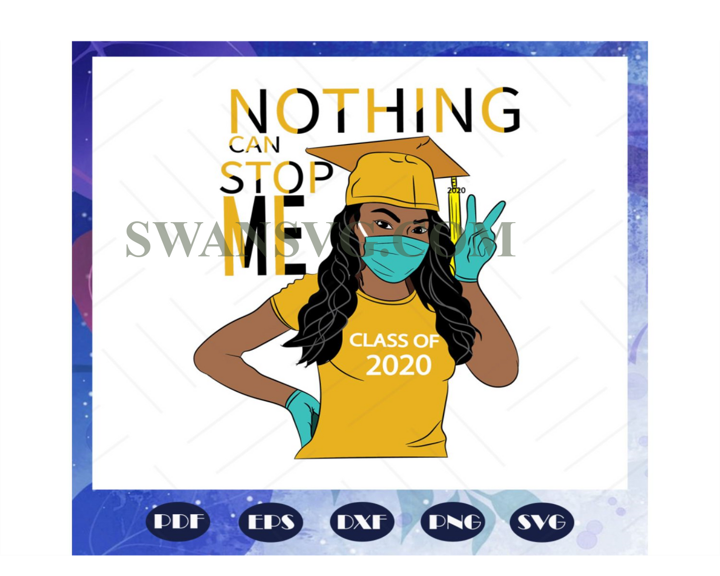 Class Of 2020 Svg, Nothing Can Stop Me Svg, Senior Svg, Senior 2020