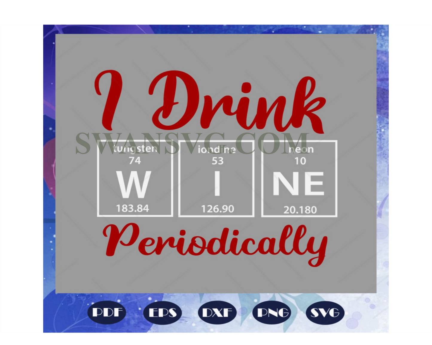 I drink wine periodically, drink wine svg, drink wine love svg