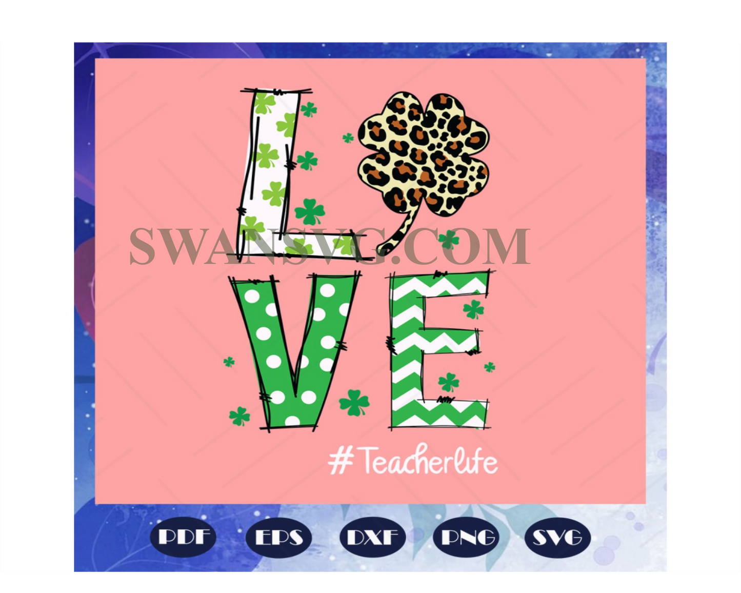 Love svg, Teacher Life svg, Shamrock svg, St Patricks Day svg