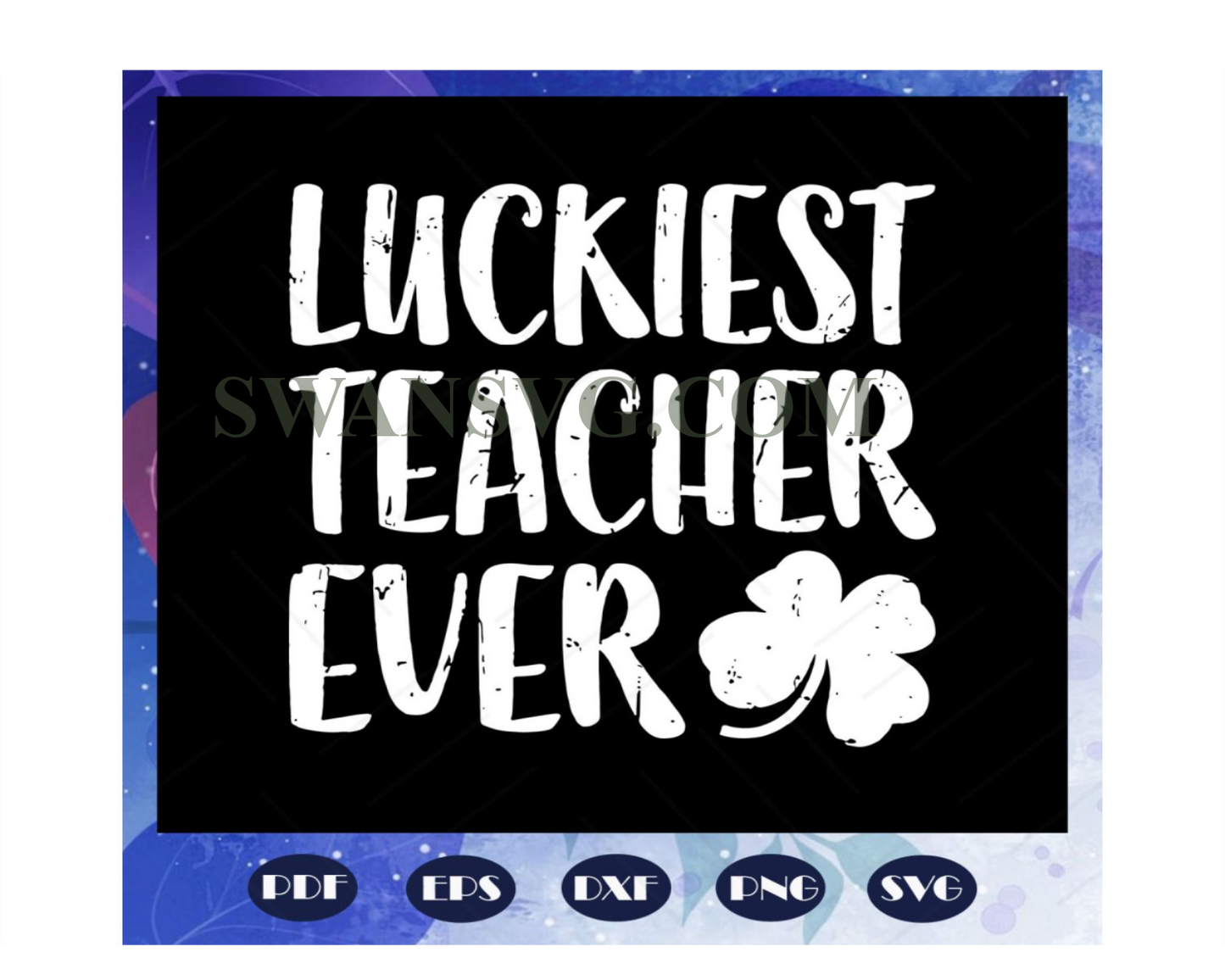 Luckiest Teacher Ever svg, teacher Shirt, teacher gift, St Patrick Day
