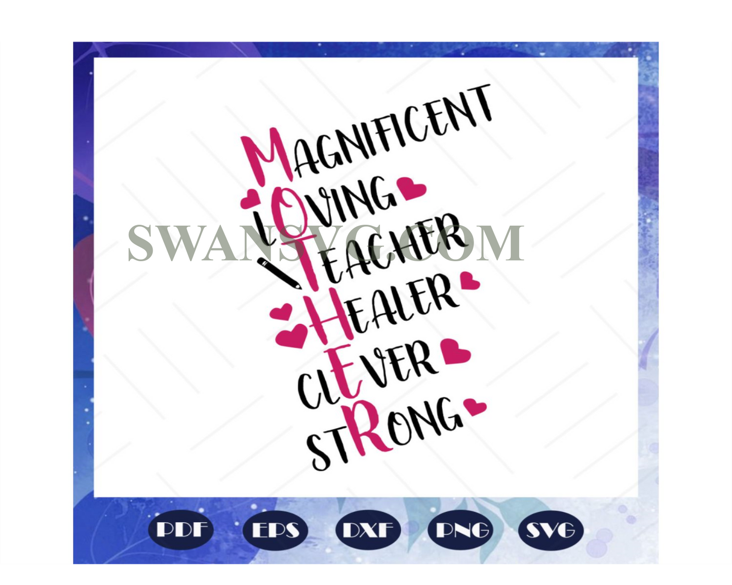 Magnificent loving teacher healer clever strong, mothers day svg