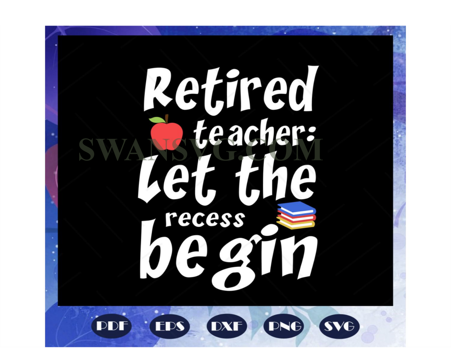 Retired teacher let the recess begin, teacher svg, teacher gift