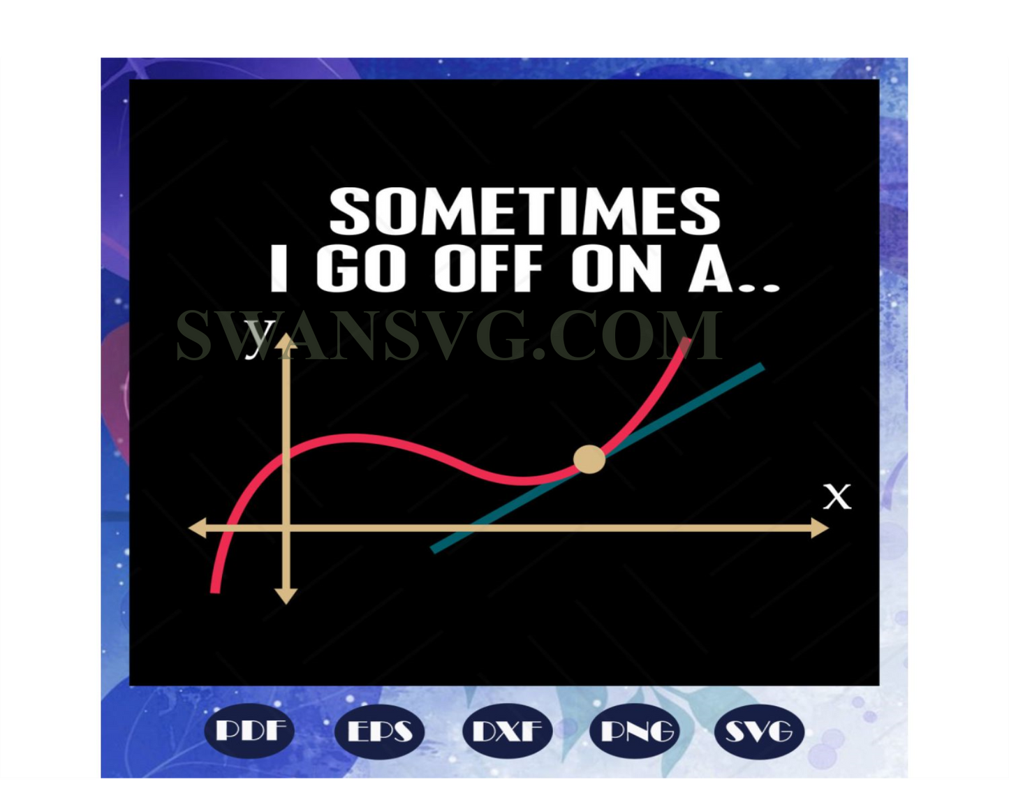 Sometimes i go off on a, math svg, math teacher gift, math geek