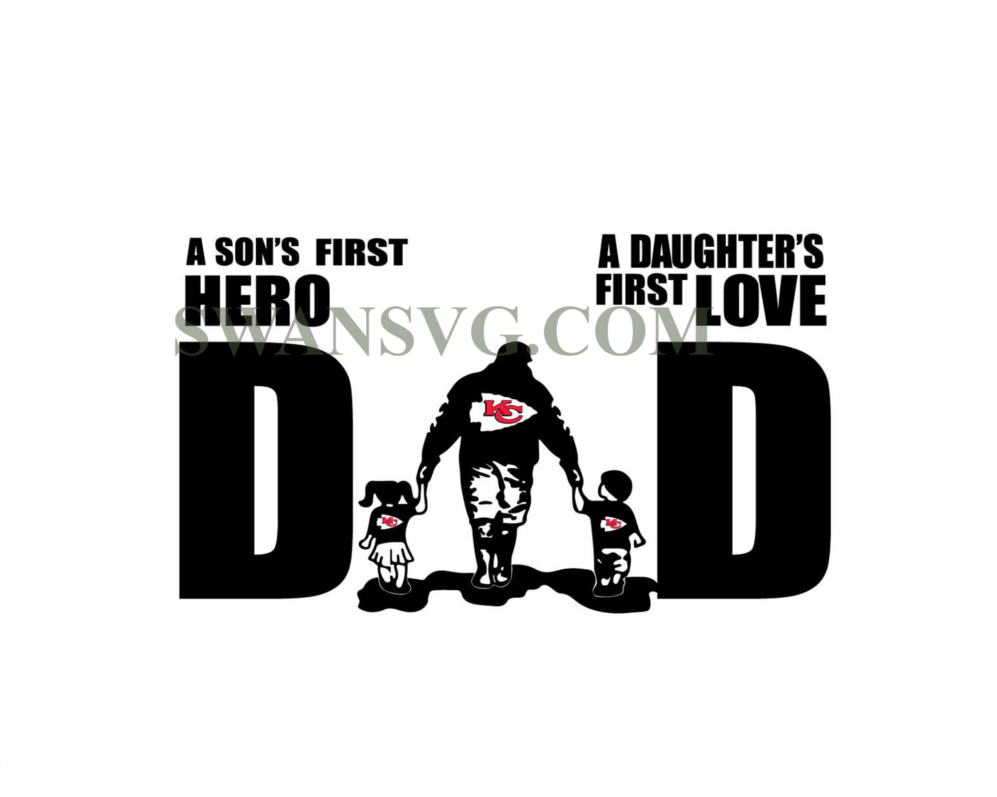 Kansas City Chiefs A Son First Hero Dad A Daughters First Love Dad Svg