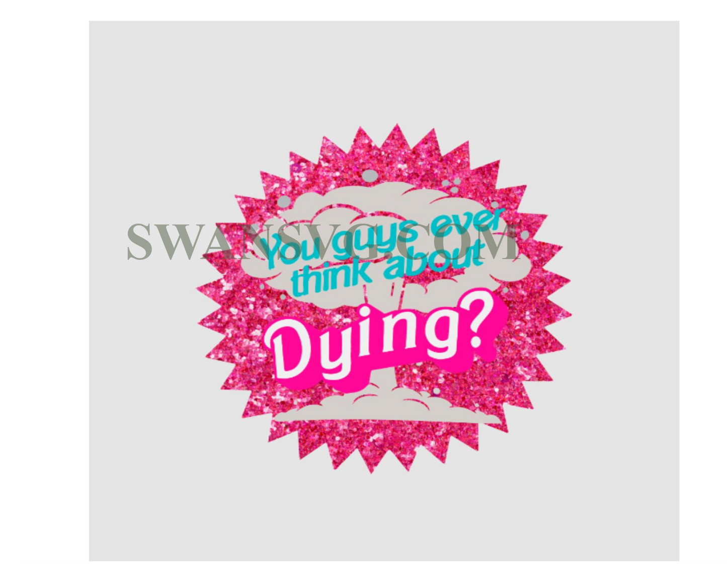 You fuys ever think about dying in pink barbie Digital PNG