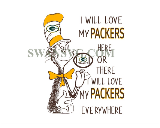 I Will Love My Packers Here Or There I Will Love My Packers Everwhere