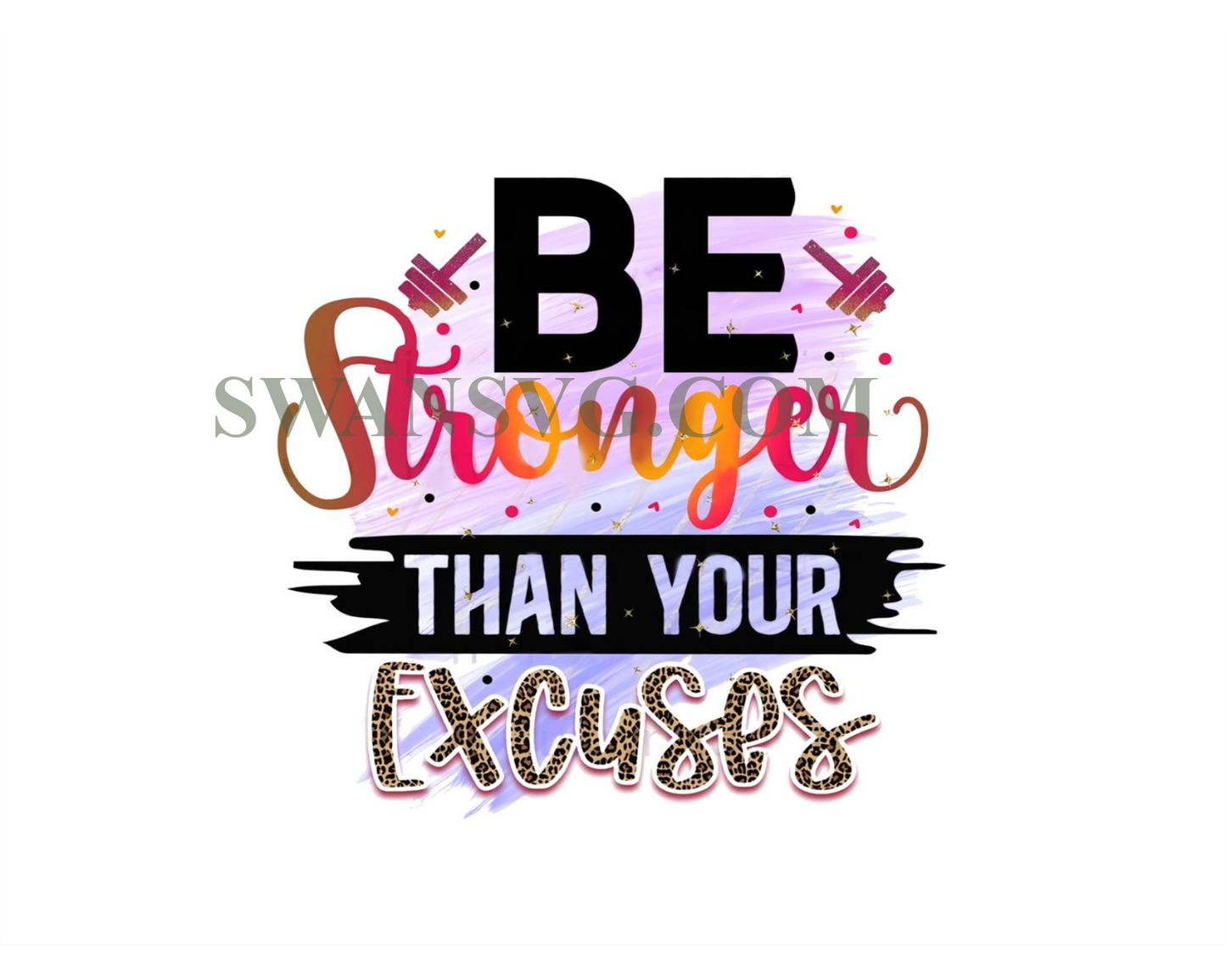 Be Stronger Than Your Excuses PNG Positive Affirm