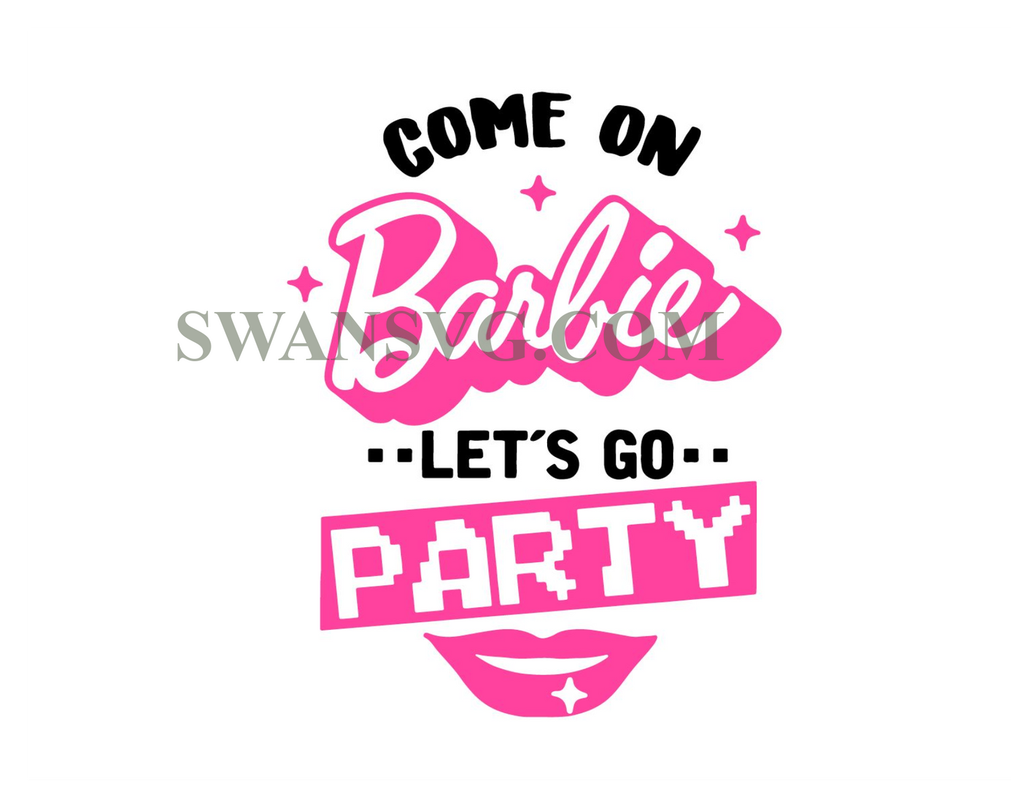 Come on Barbie lets go party svg