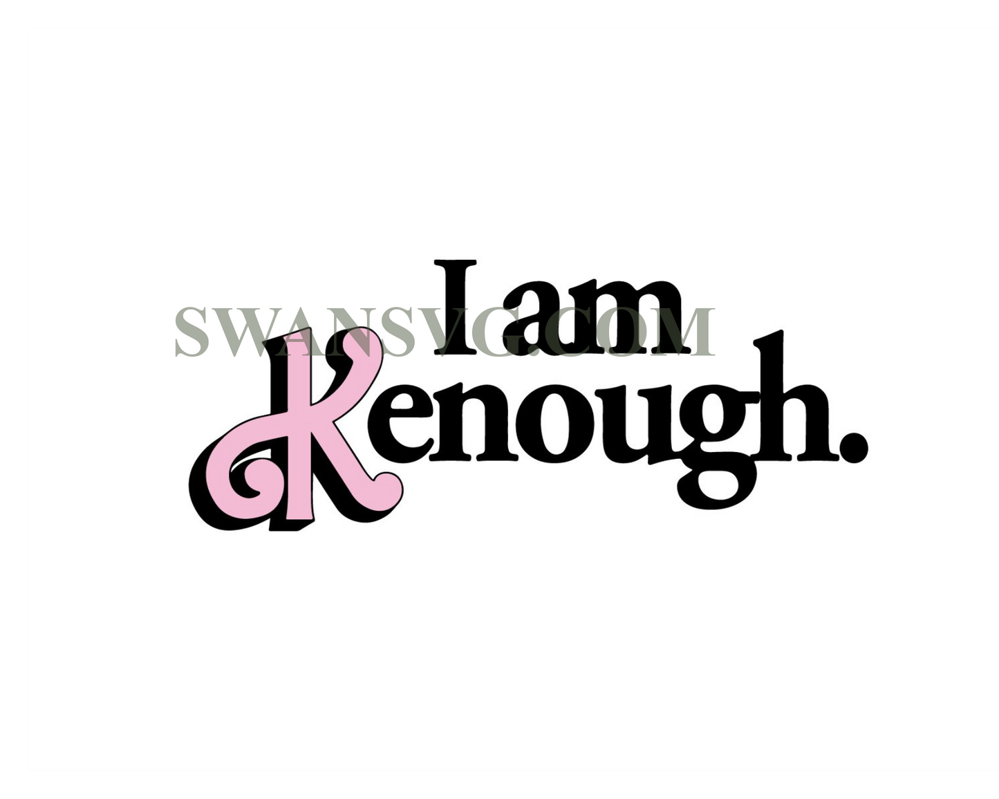 I am Kenough PNG, I am Kenough -Kenough Sublimation