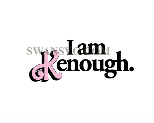 I am Kenough PNG, I am Kenough -Kenough Sublimation