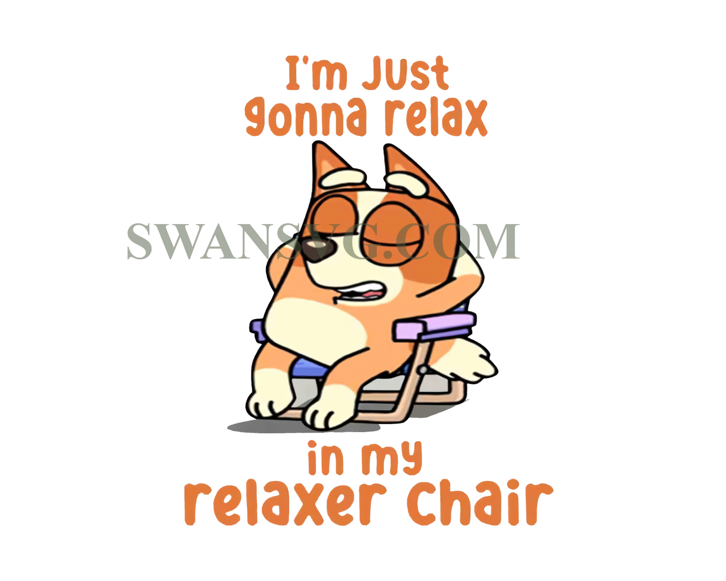 Im Just Gonna Relax in My Relaxer Chair Bingo Heeler Png