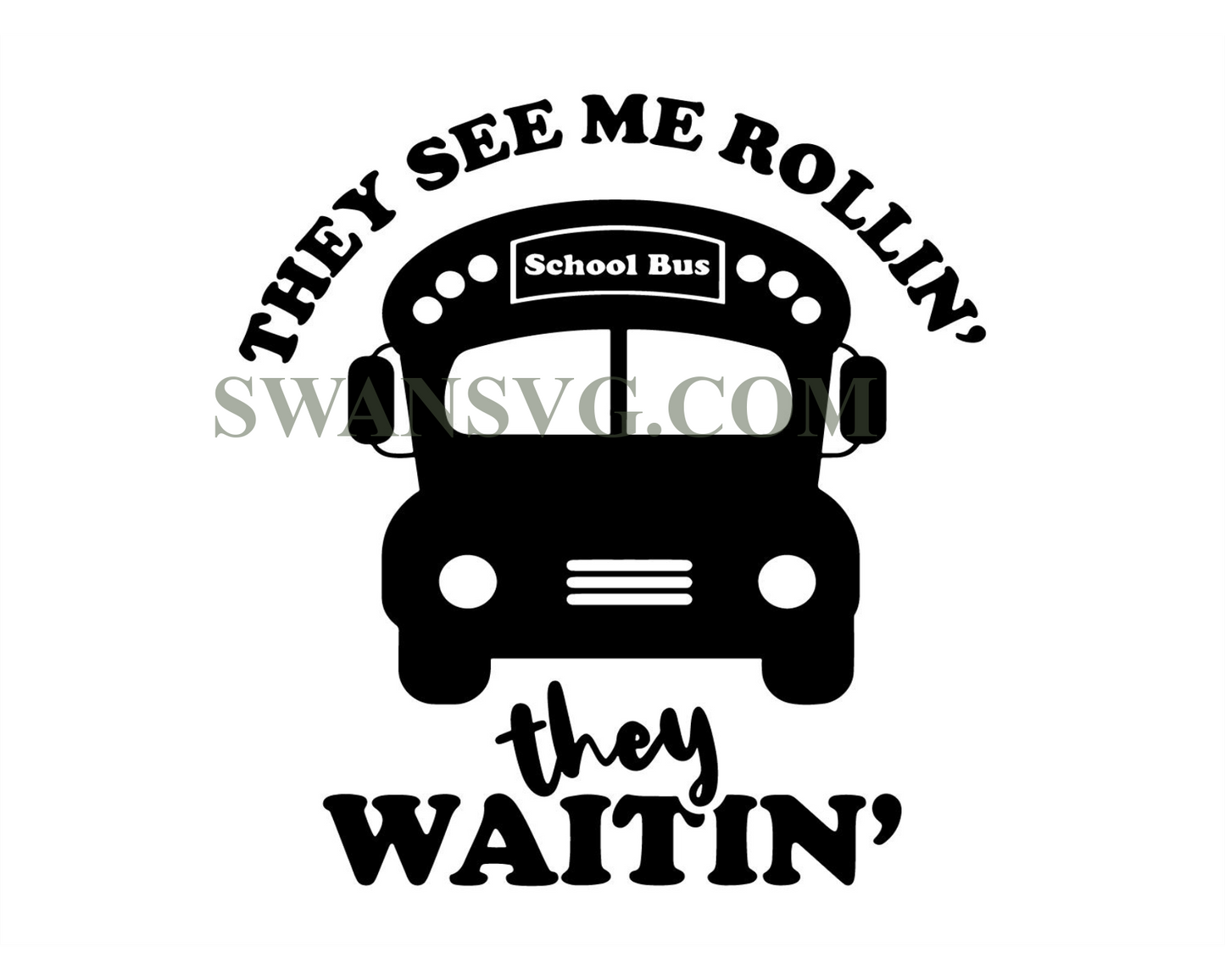 They See Me Rollin They Waitin Svg, School Bus Svg, Bus Driver