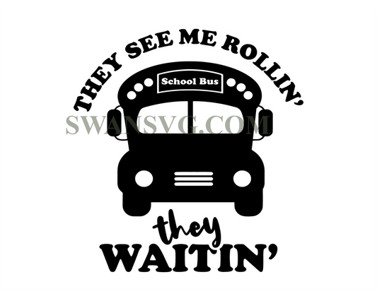 They See Me Rollin They Waitin Svg, School Bus Svg, Bus Driver