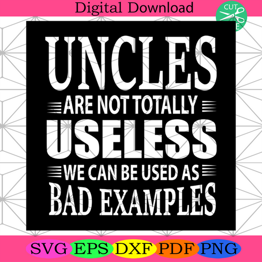 Uncles Are Not Totally Useless Svg, Daddy Svg