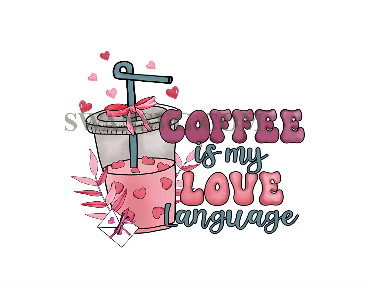 Coffee Is My Love Language Png, Valentine Drinks Png, Valentines Day