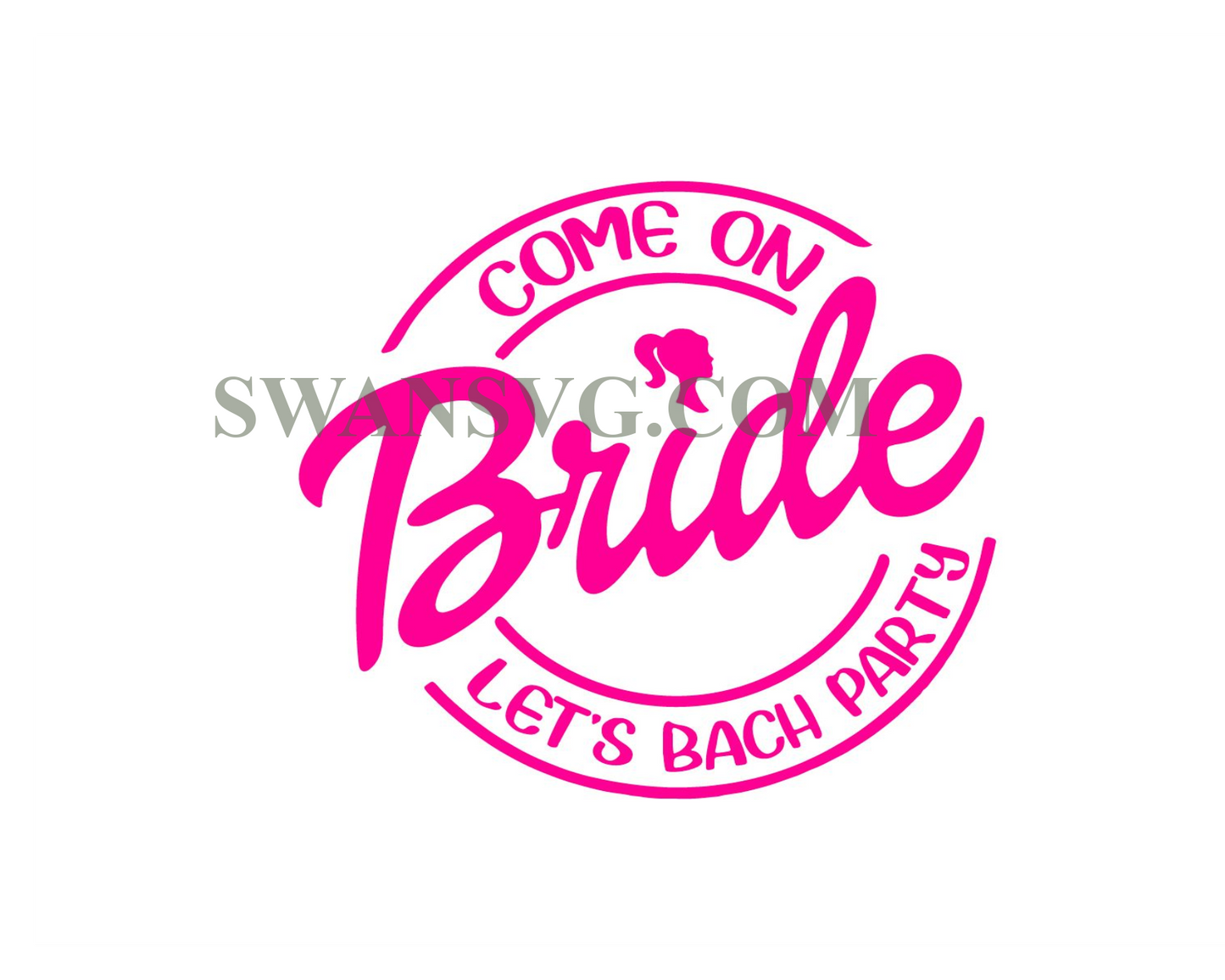 Come On Bride Lets Go Bach Party Svg, Bachelorette Girl Doll, SVG