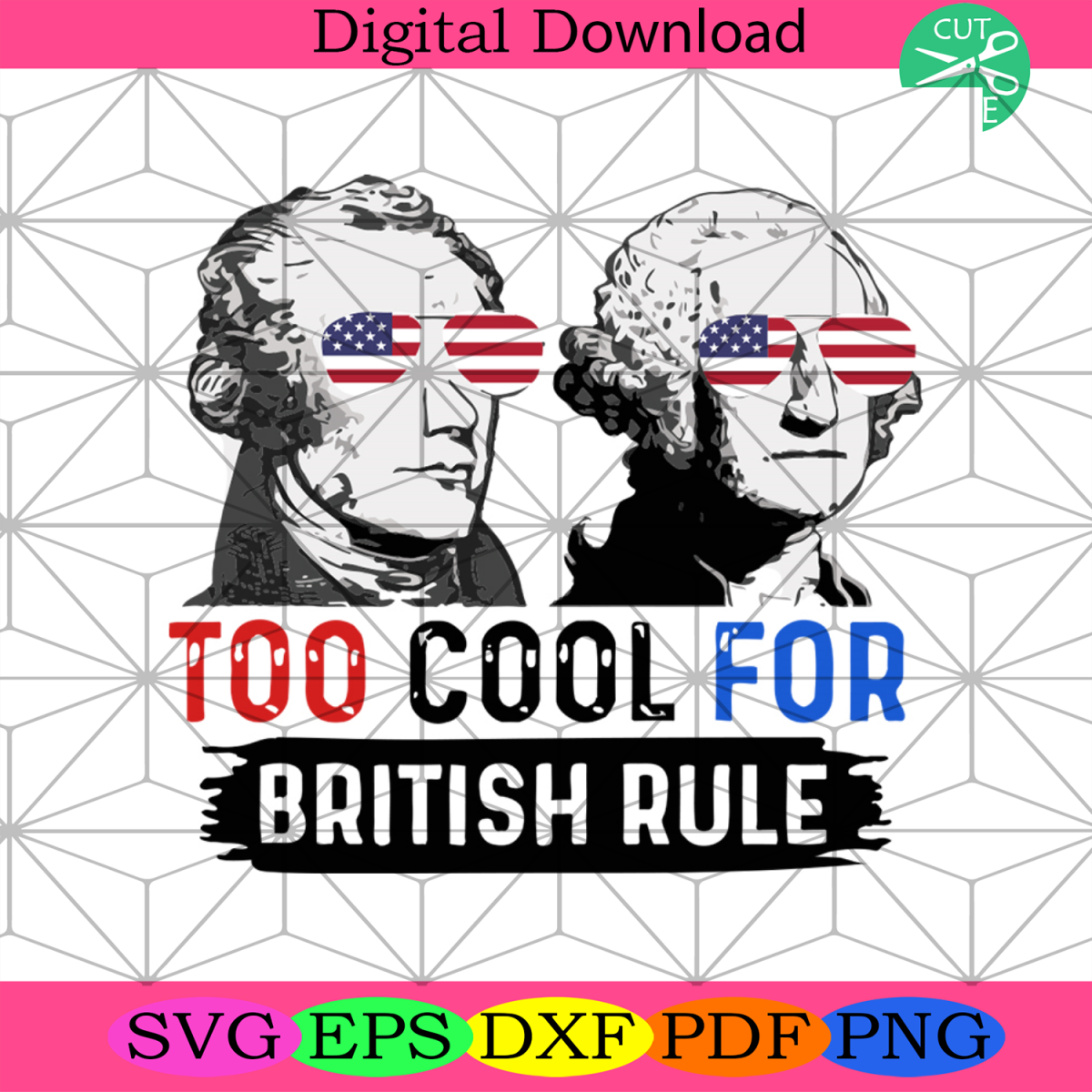 Too Cool For British Rule Svg, Independence Day Svg, 4th Of July Svg