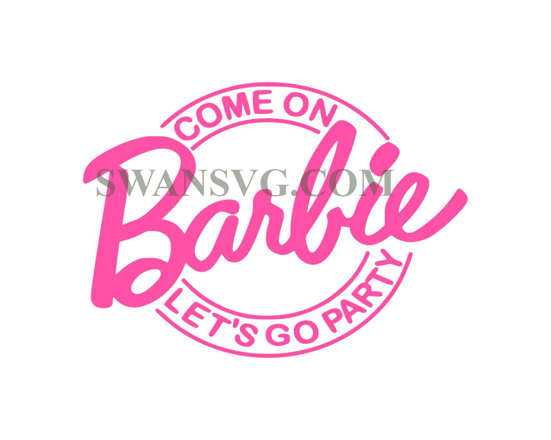 Come on Barbi SVG, Lets Go Party SVG, Barbi Svg, Digital Download – SwanSvg