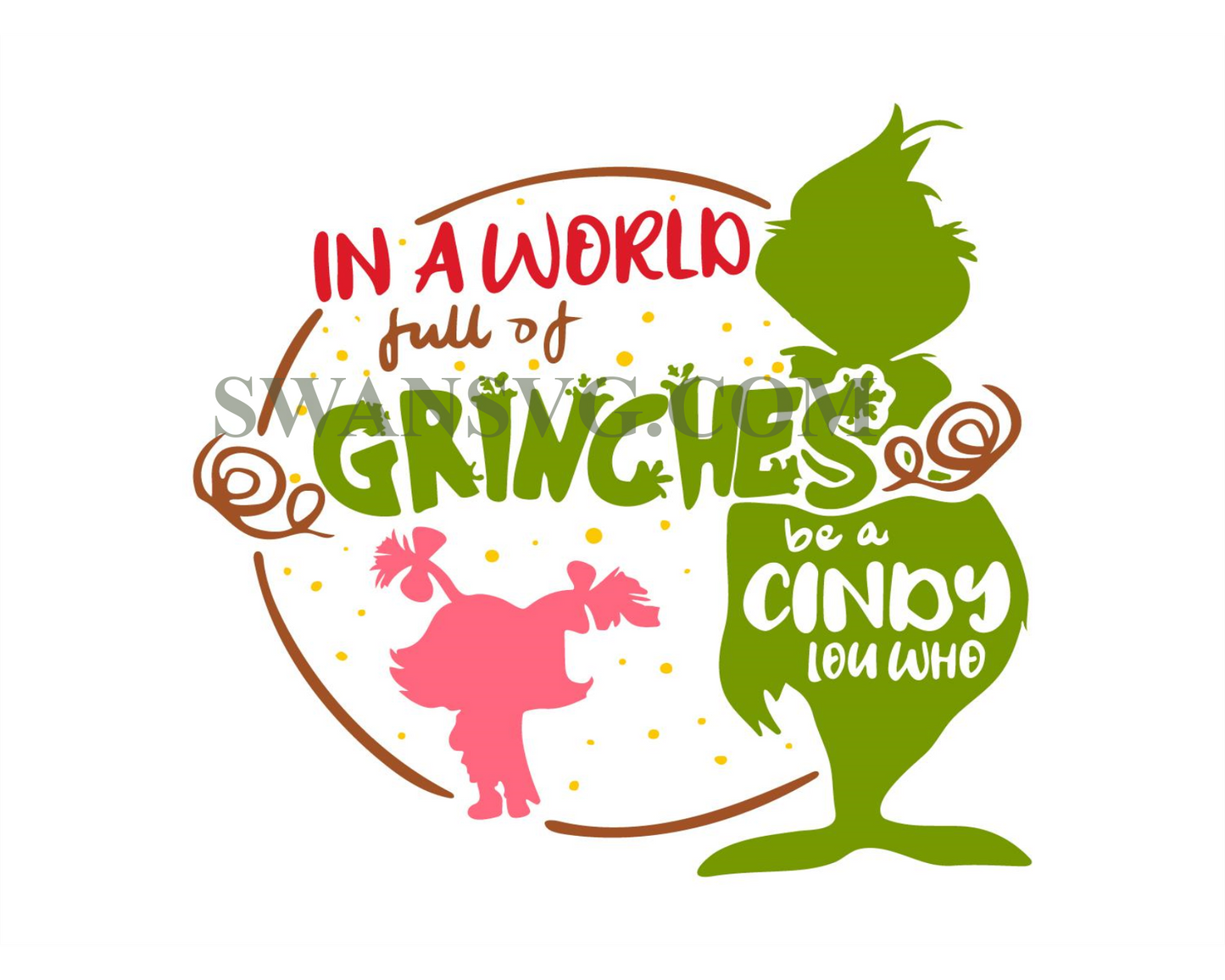 In A World Full Of Grinches Be A Cindy Lou Who Svg Png