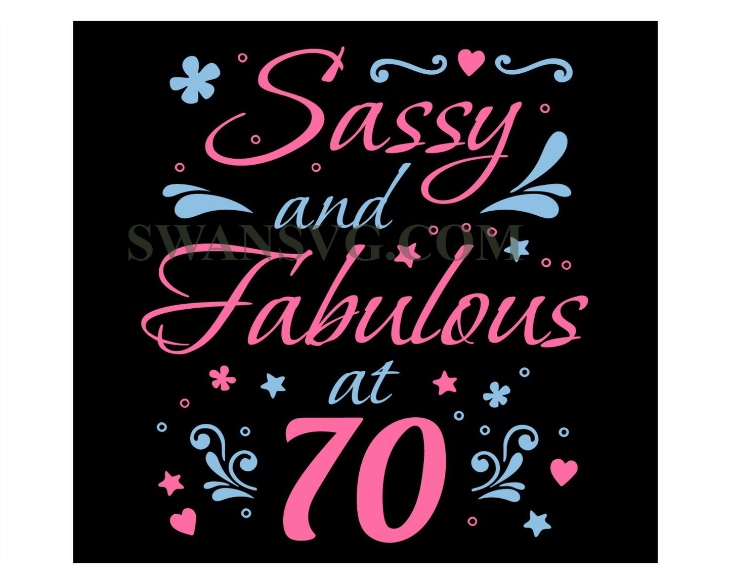 Sassy And Fabulous At 70 Svg, Birthday Svg