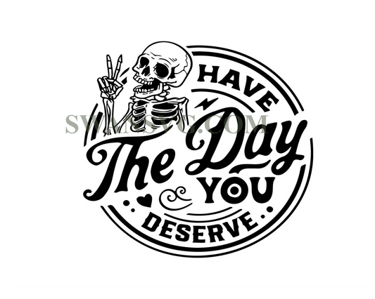 Have the day you deserve SVG, Peace sign skeleton svg, Funny karma