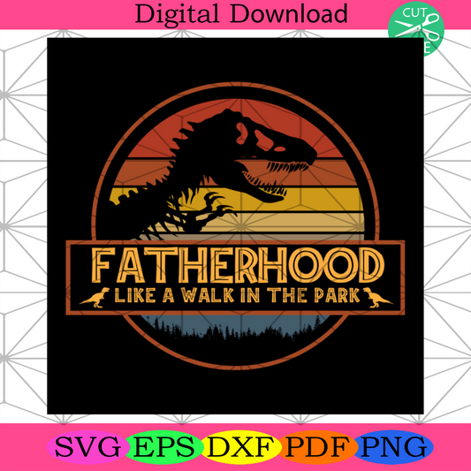 Fatherhood Like A Walk In The Park Svg, Daddy Svg