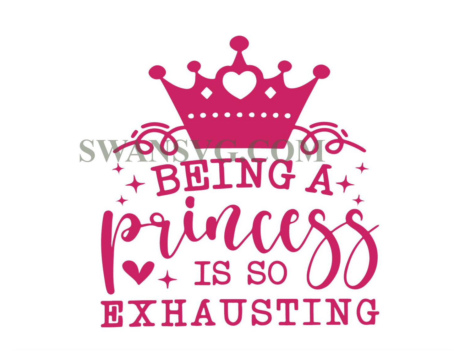 Princess SVG PNG, Being A Princess Is So Exhausting, Princess Quote