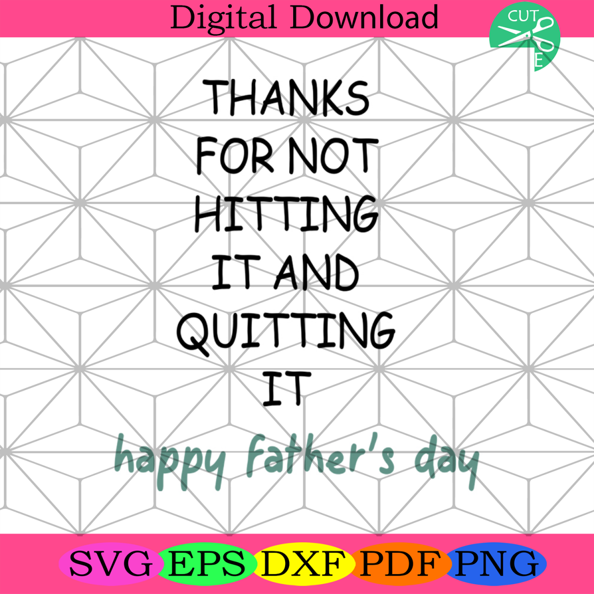 Thanks For Not Hitting It And Quitting It Svg, Daddy Svg