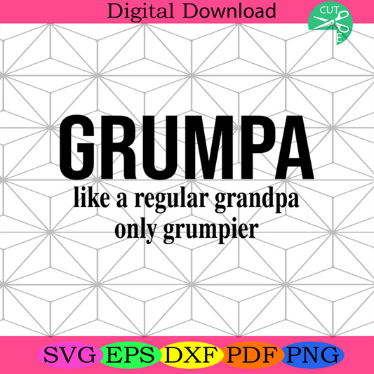 Grumpa Like A Regular Grandpa Only Grumpier Svg, Daddy Svg