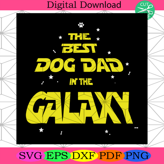 The Best Dog Dad In The Galaxy Svg, Cool Dad Svg, Best Dad Svg