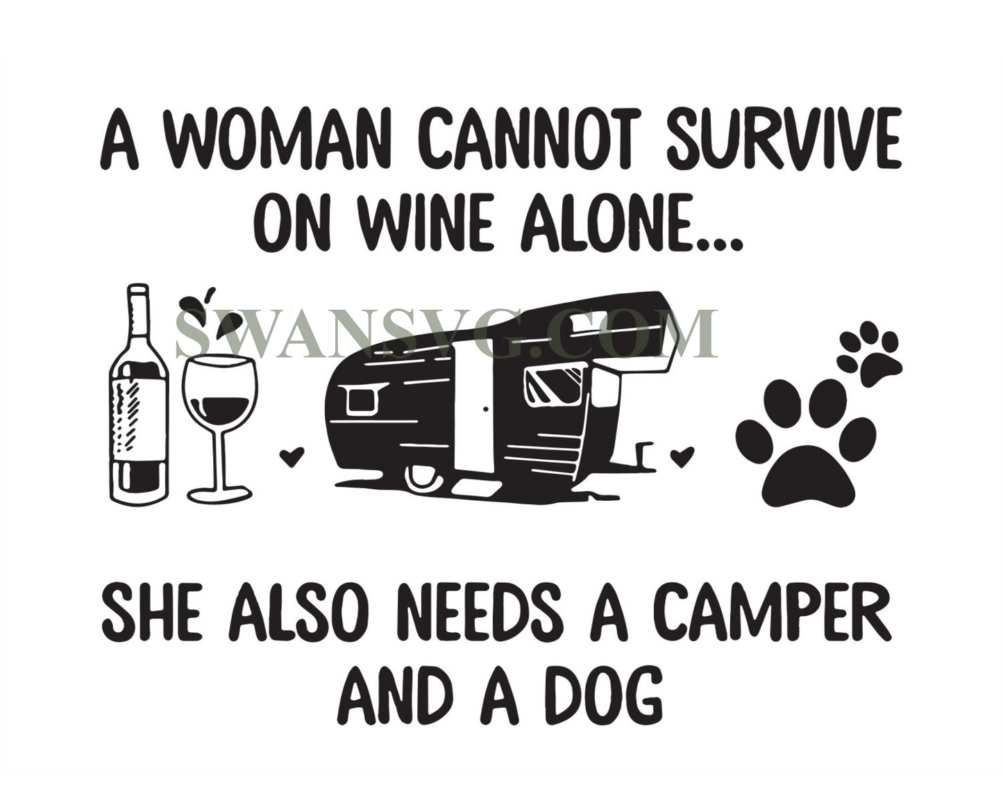 A Woman Cannot Survive On Wine Alone She Also Needs A Camper And A Dog