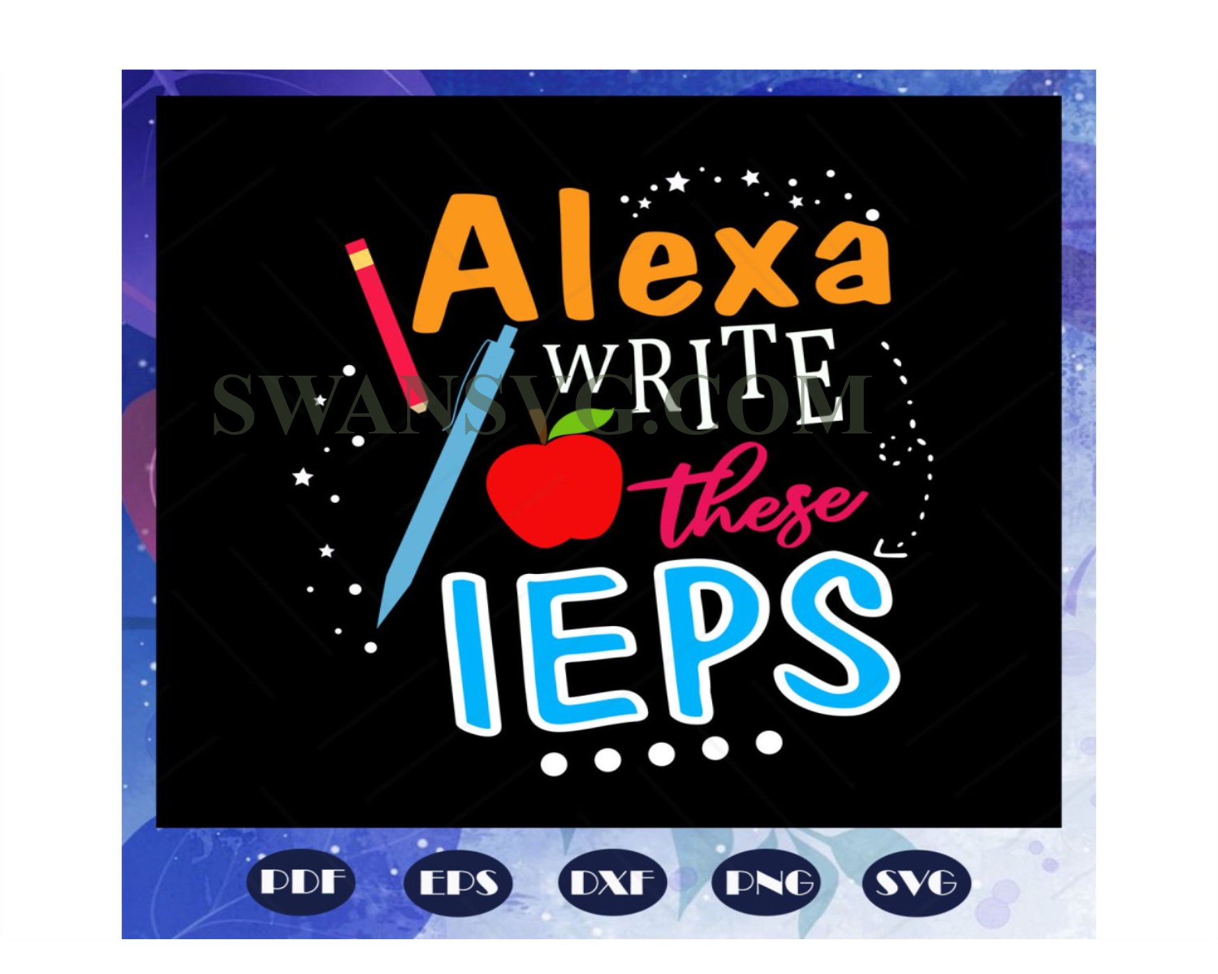 Alexa write these ieps, Sped Life, Sped Teacher, Special needs – SwanSvg