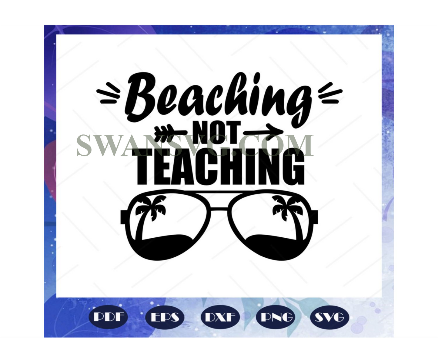 Beaching not teaching svg, teachers day svg, summer vacation svg