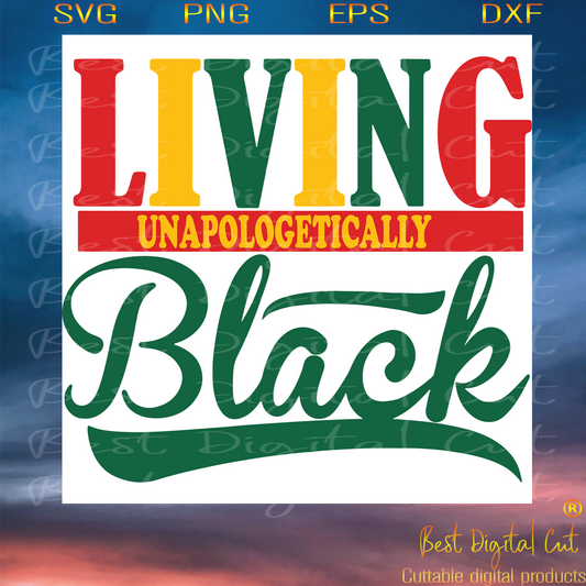 Living Unapologetically Black  Trending Svg,  Black Lives Matter