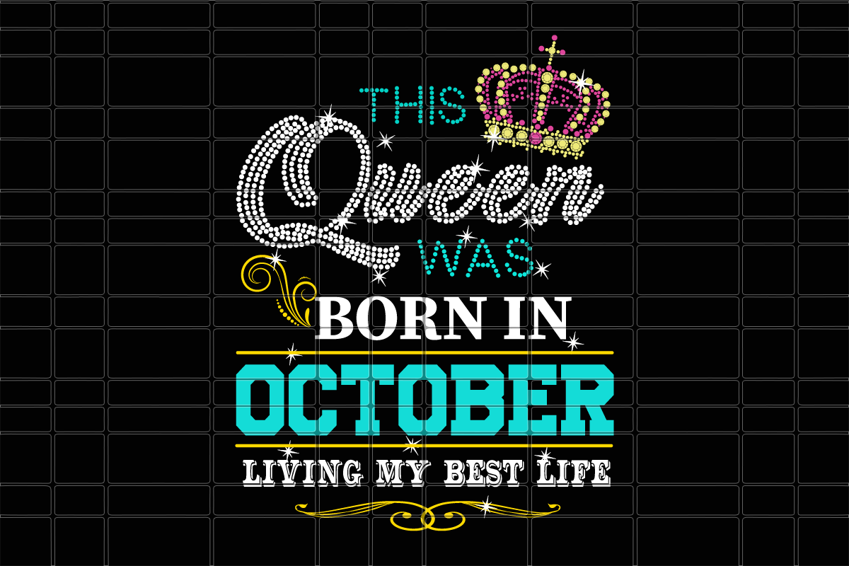 This queen was born in October girl svg