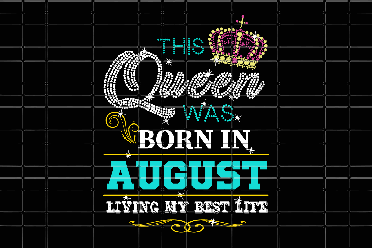 This queen was born in August girl svg