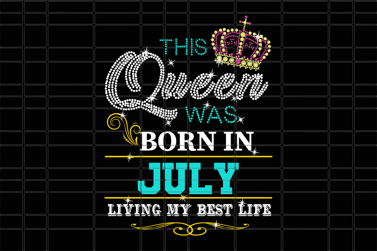 This queen was born in July girl svg