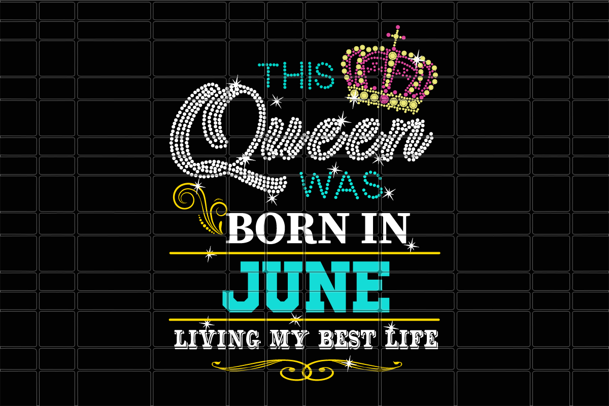 This queen was born in June girl svg