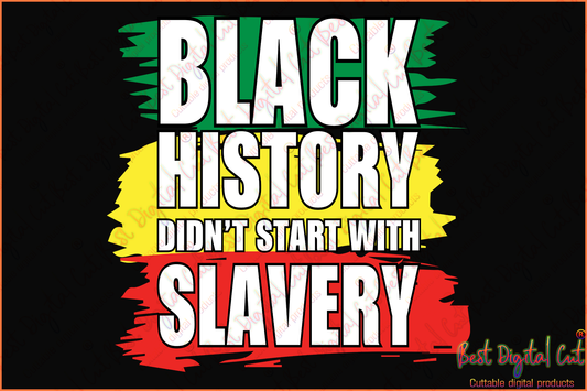 Black History Didnt Start With Slavery  Trending Svg,  Black Svg