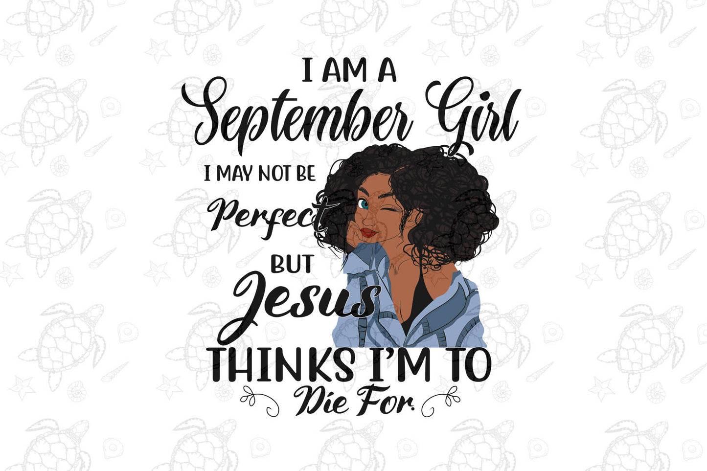 I am a September girl I September not be perfect  born in September