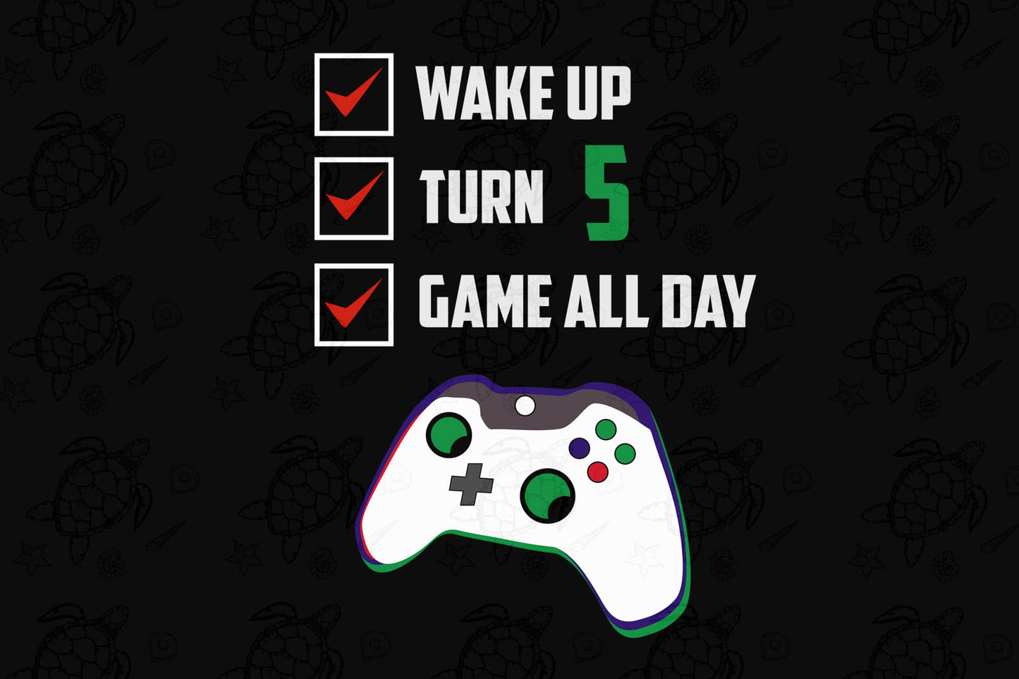 Wake up turn 5 game all day  born in  svg