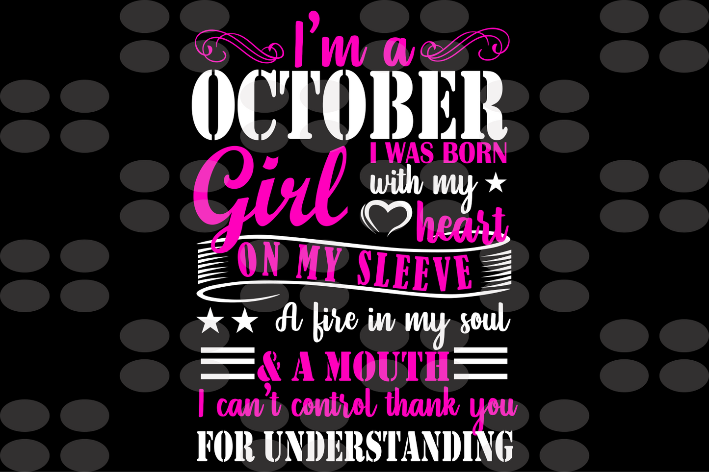 Im an October girl I was born with my heart  born in October