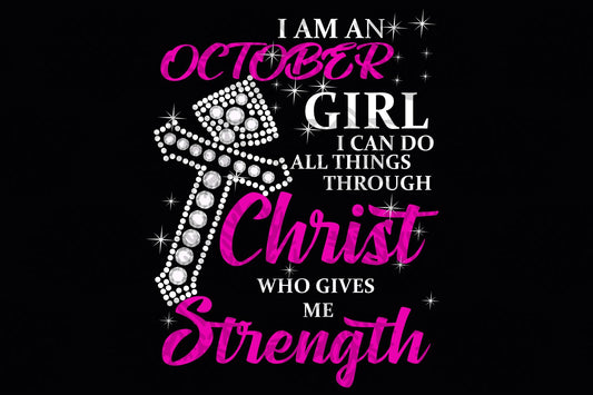 I am a October girl  can do all things  born in October